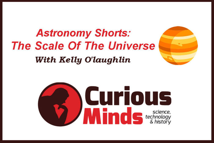 The Scale Of The Universe - Curious Minds Podcast